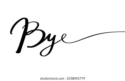 Hand drawn black white vector calligraphy cursive one word bye isolated on white. Lettering for poster, cards, shirt, banner. Modern calligraphy phrase script. Bye mono line simple lettering. Eps 10