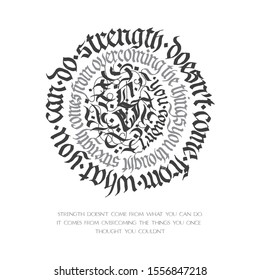 Hand drawn blackletter typography gothic vector quote. Strength powerful lettering calligraphy art poster. Abstract vintage round fracture composition.