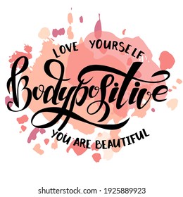 Hand drawn Bodypositive typography poster. Sketching text on watercolor pink background for postcard, icon, logo or badge. Vector vintage style calligraphy for girls