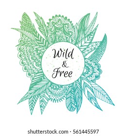 Hand drawn boho doodle frame art. Vector illustration with zentangle, feather, leaves. Text: Wild & Free. Creative boho concept for cards, branding, label. Web and mobile interface, website template