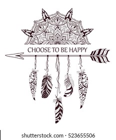 Hand drawn boho style design with mandala, arrow and feathers. Fashion decoration for t-shirt or tattoo. Ethnic Style with motivate Slogan and Quote .