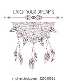 Hand drawn boho style design with mandala, arrow and feathers. Fashion decoration for t-shirt or tattoo. Ethnic Style with motivate Slogan and Quote . Catch your dreams.