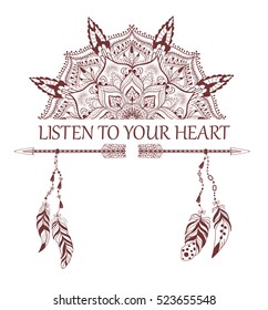 Hand drawn boho style design with mandala, arrow and feathers. Fashion decoration for t-shirt or tattoo. Ethnic Style with motivate Slogan .