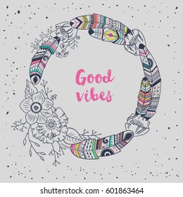 Hand drawn boho style frame with place for your text. Arrow and feather art vector illustration. "Good vibes" grunge motivational poster
