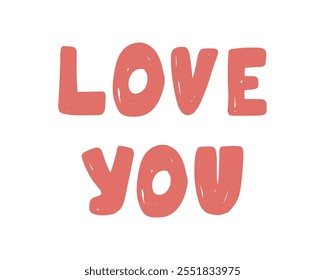 Hand drawn bold letters love you convey the simple phrase expressing love. Vector illustration