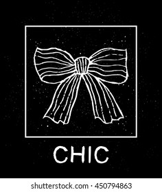 Hand drawn bow with letter chic. Vector illustration isolated on black background. Fashion print for t-shirt.
