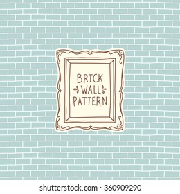 Hand drawn brick wall seamless pattern and vintage frame. Vector illustration