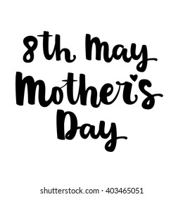 Hand drawn brush lettering "8th may Mother's Day" isolated black ink on white background. Vector calligraphy for your print and web products: greeting cards, banners, gift tags, advertising.