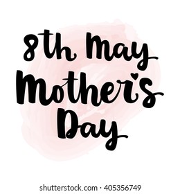 Hand drawn brush lettering "8th may mother's day" isolated black ink on light pink watercolor background. Vector calligraphy for your print and web products: greeting cards, banners, gift tags.