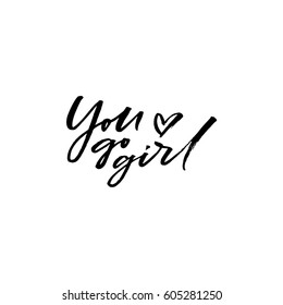 Hand drawn brush lettering You go girl isolated on white background