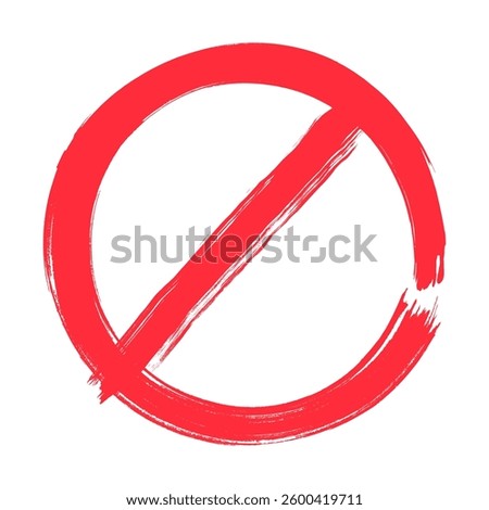Hand drawn brush paint forbidden vintage grunge style red stop sign vector illustration. Red crossed circle ban prohibited stop sign with hand drawn paint brush style warning no entry refusing symbol.