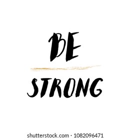 Hand drawn Brush pen lettering with phrase Be Strong