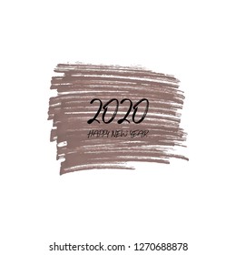 Hand drawn brush stain. Painted grunge texture. 2020 happy new year text. Vector background.