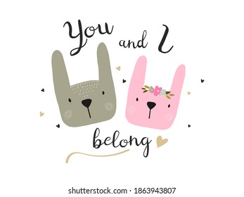Hand drawn bunny face with text you and I belong. Vector illustration in cartoon style.
