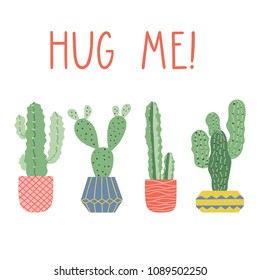 Hand drawn cacti print with funny lettering. Cactus in pot. Vector card design. Hug me text.