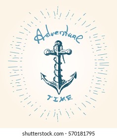 Hand drawn calligraphic. Adventure time. Motivation poster on white background with anchor.