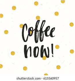 Hand drawn calligraphy Coffee Now