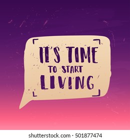 Hand drawn calligraphy. concept handwritten poster. "it`s time to start living" creative graphic template brush fonts inspirational quotes