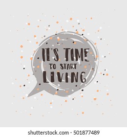 Hand drawn calligraphy. concept handwritten poster. "it`s time to start living" creative graphic template brush fonts inspirational quotes