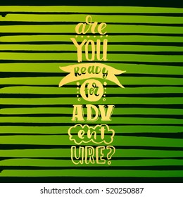 Hand drawn calligraphy. concept handwritten poster. "are you ready for adventure" creative graphic template brush fonts inspirational quotes
