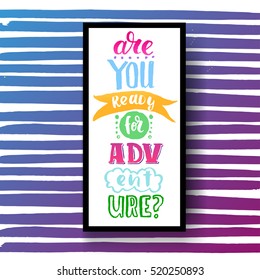 Hand drawn calligraphy. concept handwritten poster. "are you ready for adventure" creative graphic template brush fonts inspirational quotes