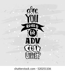 Hand drawn calligraphy. concept handwritten poster. "are you ready for adventure" creative graphic template brush fonts inspirational quotes
