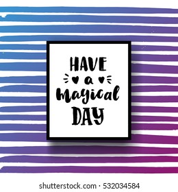 Hand drawn calligraphy. concept handwritten poster have a magical day 