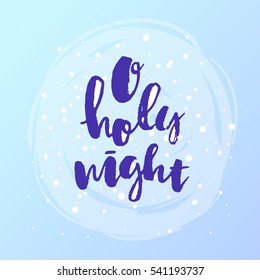 Hand drawn calligraphy. concept handwritten o holy night