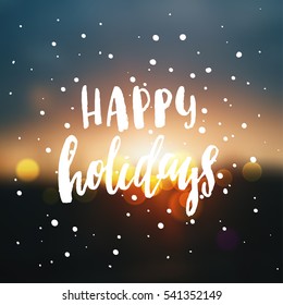 Hand drawn calligraphy. concept handwritten poster happy holidays  