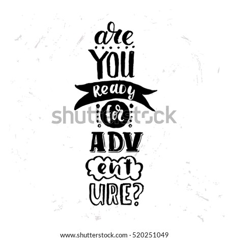 Hand drawn calligraphy. concept handwritten poster. "are you ready for adventure" creative graphic template brush fonts inspirational quotes
