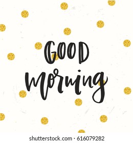 Hand drawn calligraphy  good morning