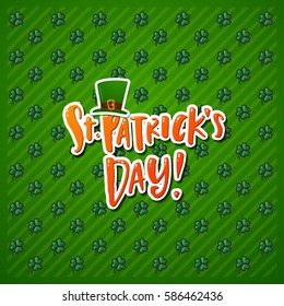 Hand drawn calligraphy Happy St. Patrick s Day banner, card, poster. The inscription with a green cap of leprechaun against the background of clover leaves. Ireland flag colors, orange, green, white