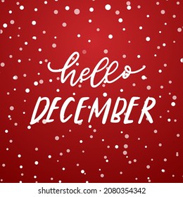 Hand drawn calligraphy Hello december poster. New month greeting. Red background with snow. Concept handwritten