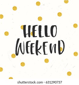 Hand drawn calligraphy Hello Weekend