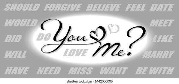 Hand Drawn Calligraphy Lettering With Copy Space. Vector Constructor Of Questions: Do You Love Me? Will You Marry Me? Did You Miss Me? Would You Date Me? 