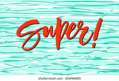 Hand drawn calligraphy lettering. Greeting card. Super.