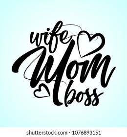 Hand drawn calligraphy lettering inspirational quotes Wife. Mom. Boss.
quote for design greeting cards, holiday invitations, photo overlays, t-shirt print, flyer, poster design