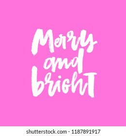 Hand drawn calligraphy lettering inspirational quotes merry and bright.Calligraphy postcard or poster graphic design element. Hand written sign. Photo overlay Winter Holidays vector.