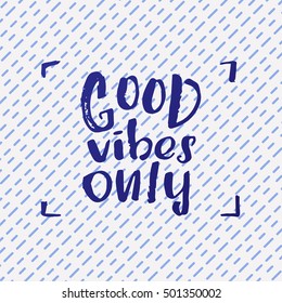 Hand drawn calligraphy lettering inspirational quotes good vibes only