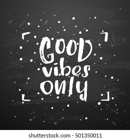 Hand drawn calligraphy lettering inspirational quotes good vibes only