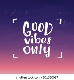 Hand drawn calligraphy lettering inspirational quotes good vibes only