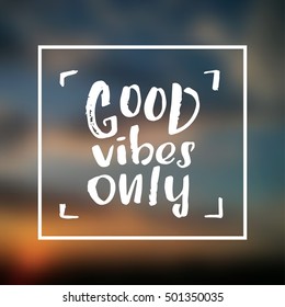 Hand drawn calligraphy lettering inspirational quotes good vibes only