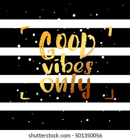 Hand drawn calligraphy lettering inspirational quotes good vibes only