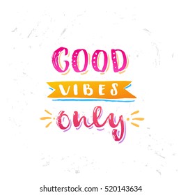 Hand drawn calligraphy lettering inspirational quotes good vibes only