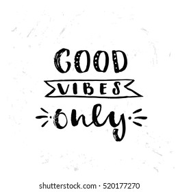 Hand drawn calligraphy lettering inspirational quotes good vibes only