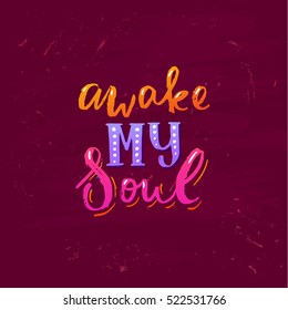 Hand drawn calligraphy lettering inspirational quotes awake my soul