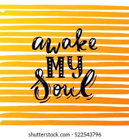 Hand drawn calligraphy lettering inspirational quotes awake my soul