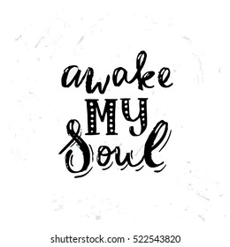 Hand drawn calligraphy lettering inspirational quotes awake my soul