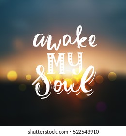 Hand drawn calligraphy lettering inspirational quotes awake my soul