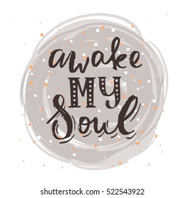 Hand drawn calligraphy lettering inspirational quotes awake my soul